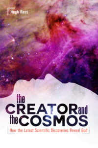 The Creator and the Cosmos by Dr. Hugh Ross